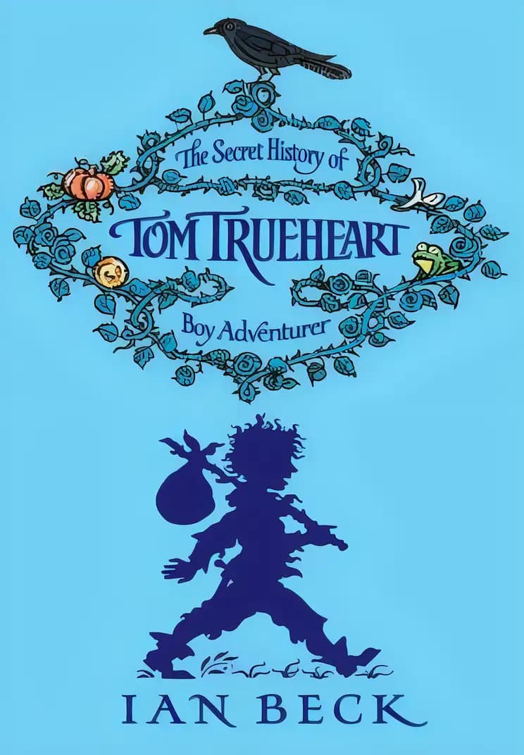 Book cover of 'The Secret History of Tom Trueheart: Boy Adventurer'