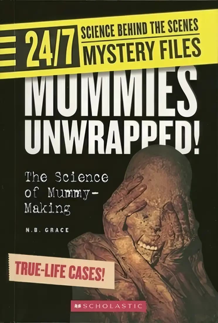 Book cover of 'Mummies Unwrapped!: The Science of Mummy-Making (24/7: Science Behind the Scenes: Mystery Files)'
