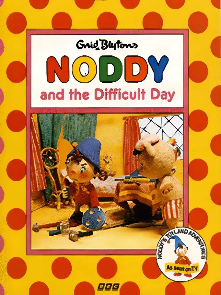 Book cover of 'Noddy and the Difficult Day (Noddy's Toyland Adventures)'