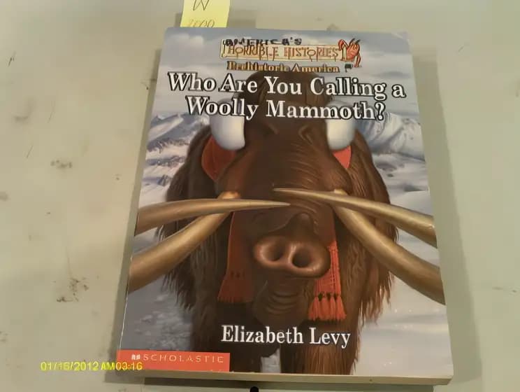 Book cover of 'America's Horrible Histories #01: Who Are You Calling A Woolly Mammoth (America's Funny But True History)'
