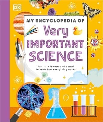 Book cover of 'My Encyclopedia of Very Important Science: For Little Learners Who Want to Know How Everything Works (My Very Important Encyclopedias)'