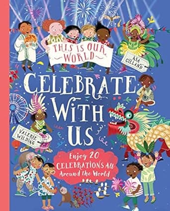 Book cover of 'This Is Our World: Celebrate With Us!: Enjoy 20 Celebrations All Around the World'