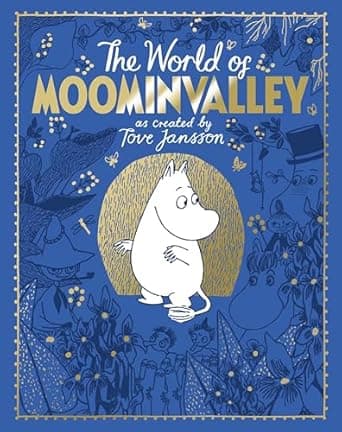 Book cover of 'The Moomins: The World of Moominvalley: 80th Anniversary Edition – A stunning gift book containing everything you need to know about the Moomins'