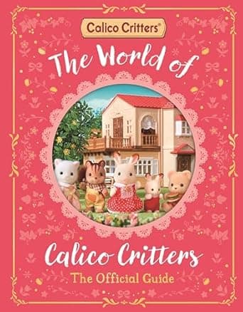 Book cover of 'The World of Calico Critters Official Guide'