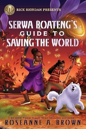 Book cover of 'Rick Riordan Presents: Serwa Boateng's Guide to Saving the World'