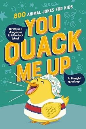 Book cover of 'You Quack Me Up: 800 Animal Jokes for Kids'