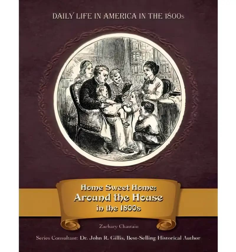Book cover of 'Home Sweet Home: Around the House in the 1800s (Daily Life in America in the 1800s)'
