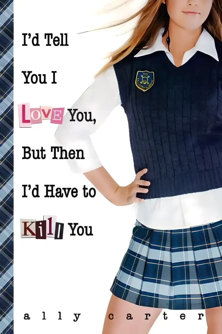 Book cover of 'I'd Tell You I Love You, But Then I'd Have to Kill You'