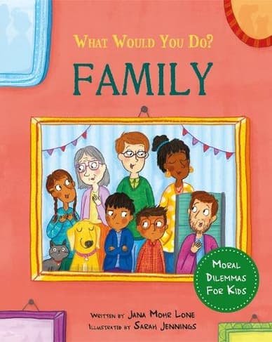 Book cover of 'What would you do?: Family: Moral dilemmas for kids'