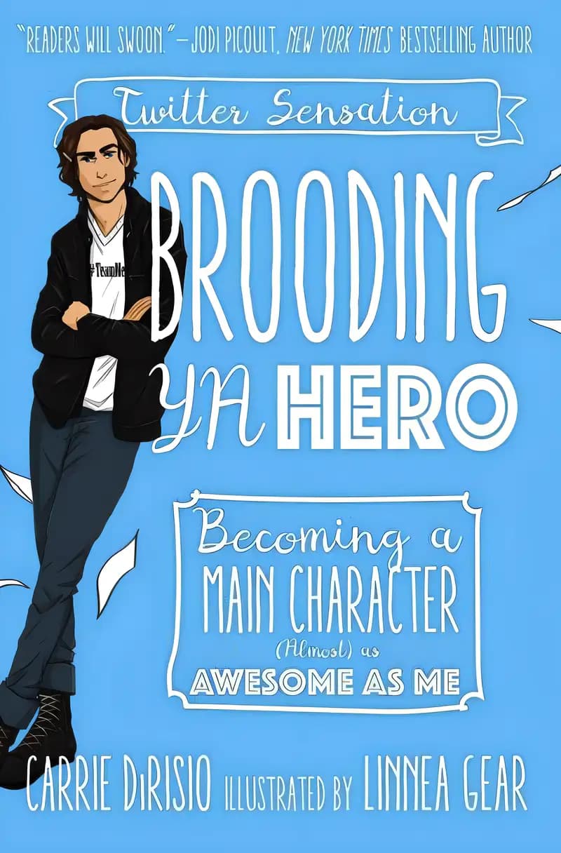 Book cover of 'Brooding YA Hero: Becoming a Main Character (Almost) as Awesome as Me'