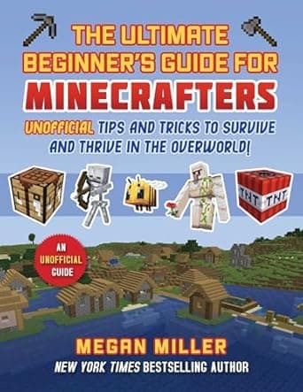 Book cover of 'Ultimate Beginner's Guide for Minecrafters: Unofficial Tips and Tricks to Survive and Thrive in the Overworld!'