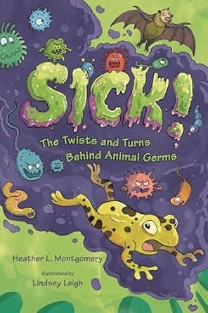 Book cover of 'Sick!: The Twists and Turns Behind Animal Germs'