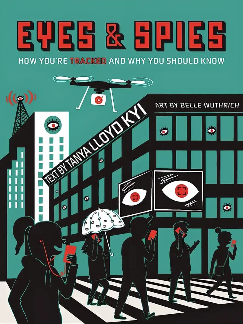 Book cover of 'Eyes and Spies: How You're Tracked and Why You Should Know (A Visual Exploration)'