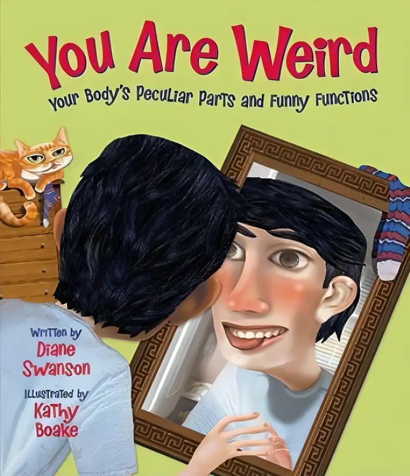 Book cover of 'You Are Weird: Your Body’s Peculiar Parts and Funny Functions'