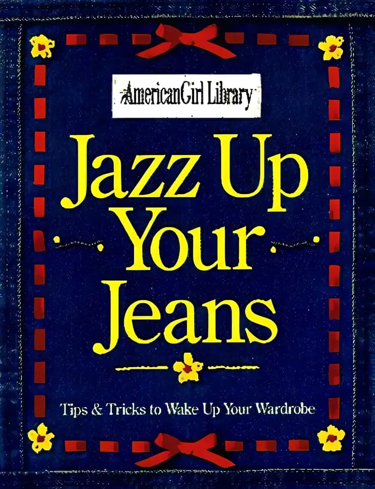 Book cover of 'Jazz Up Your Jeans: Tips & Tricks to Wake Up Your Wardrobe (American Girl Library)'