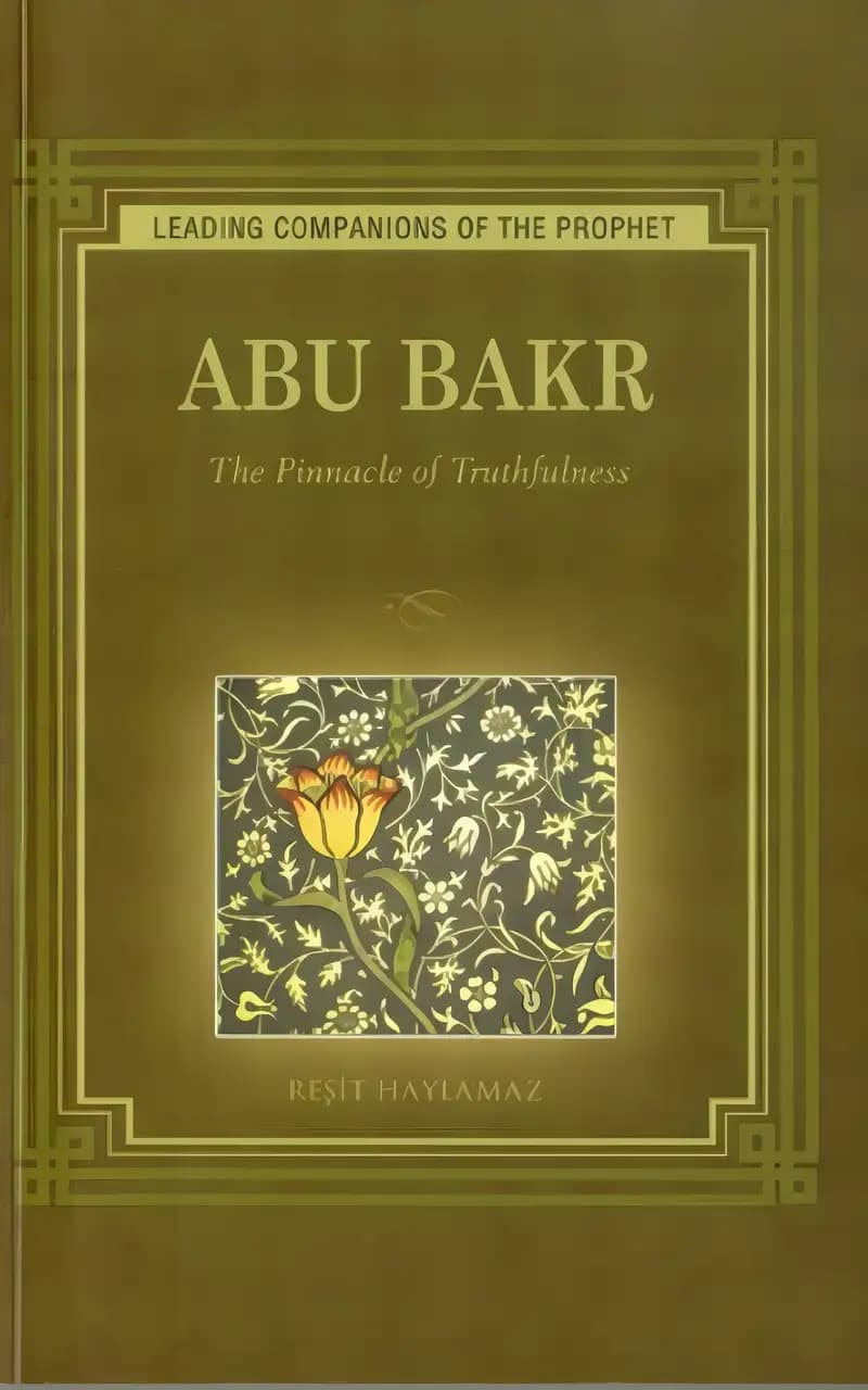 Book cover of 'Abu Bakr: The Pinnacle of Truthfulness (Leading Companions of the Prophet)'
