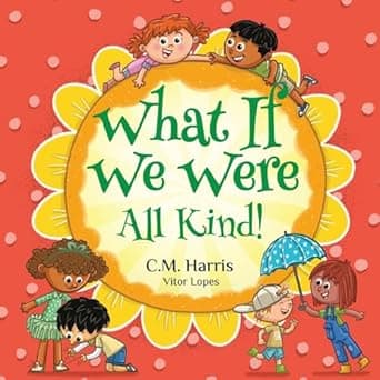 Book cover of 'What If We Were All Kind!'