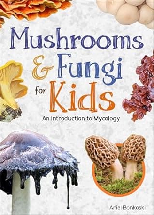 Book cover of 'Mushrooms & Fungi for Kids: An Introduction to Mycology (Simple Introductions to Science)'