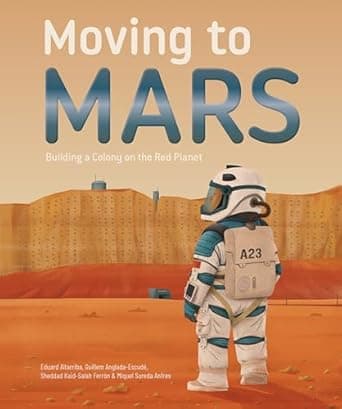 Book cover of 'Moving to Mars: Building a Colony on the Red Planet'