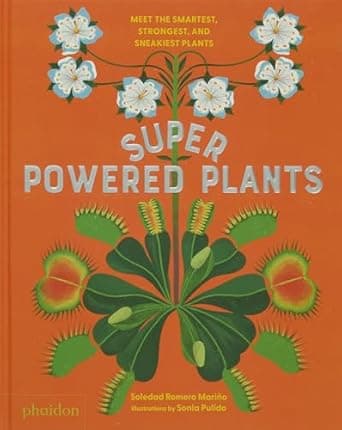 Book cover of 'Superpowered Plants: Meet the Smartest, Strongest, and Sneakiest Plants'