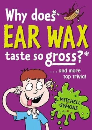 Book cover of 'Why Does Ear Wax Taste So Gross? (Mitchell Symons' Trivia Books Book 5)'