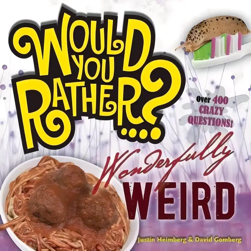 Book cover of 'Would You Rather...? Wonderfully Weird: Over 300 Crazy Questions!'