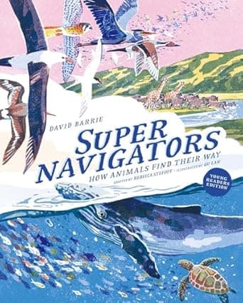 Book cover of 'Supernavigators: How Animals Find Their Way (Illustrated Young Readers Edition)'