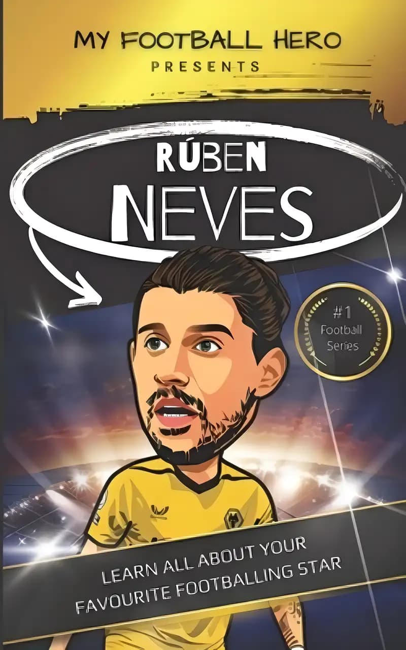 Book cover of 'My Football Hero: Ruben Neves: Learn all about your favourite footballing star'