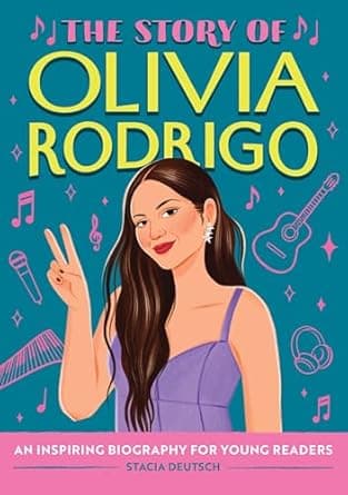 Book cover of 'The Story of Olivia Rodrigo: An Inspiring Biography for Young Readers (The Story of Biographies)'