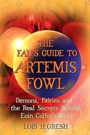 Learn everything about The Fan's Guide to Artemis Fowl: Demons, Fairies, and the Unauthorized Secrets Behind Eoin Colfer's World here Book cover of 'The Fan's Guide to Artemis Fowl: Demons, Fairies, and the Unauthorized Secrets Behind Eoin Colfer's World'
