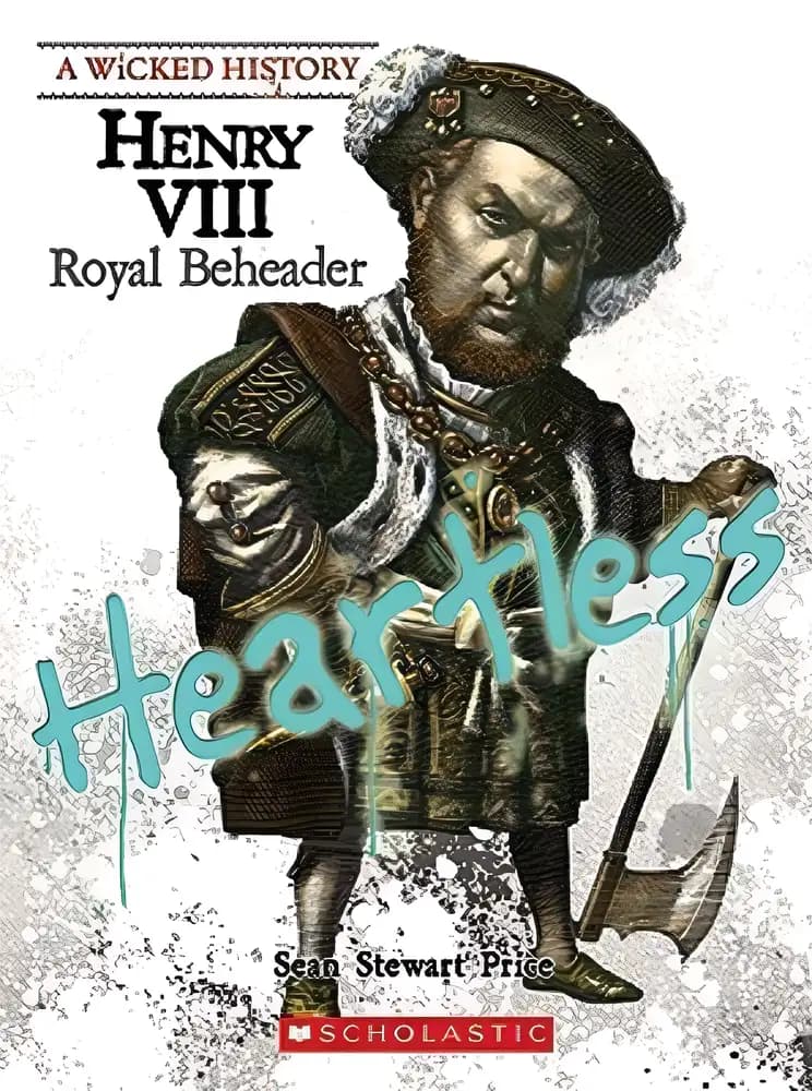 Book cover of 'Henry VIII (A Wicked History): Royal Beheader'
