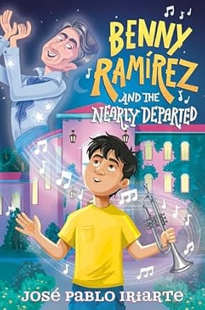 Book cover of 'Benny Ramírez and the Nearly Departed'