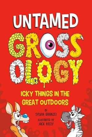 Discover more about Untamed Grossology: Icky Things in the Great Outdoors Book cover of 'Untamed Grossology: Icky Things in the Great Outdoors'