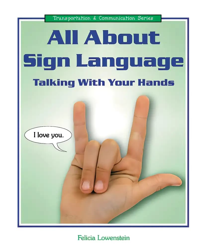 Book cover of 'All About Sign Language: Talking With Your Hands (Transportation and Communication Series)'