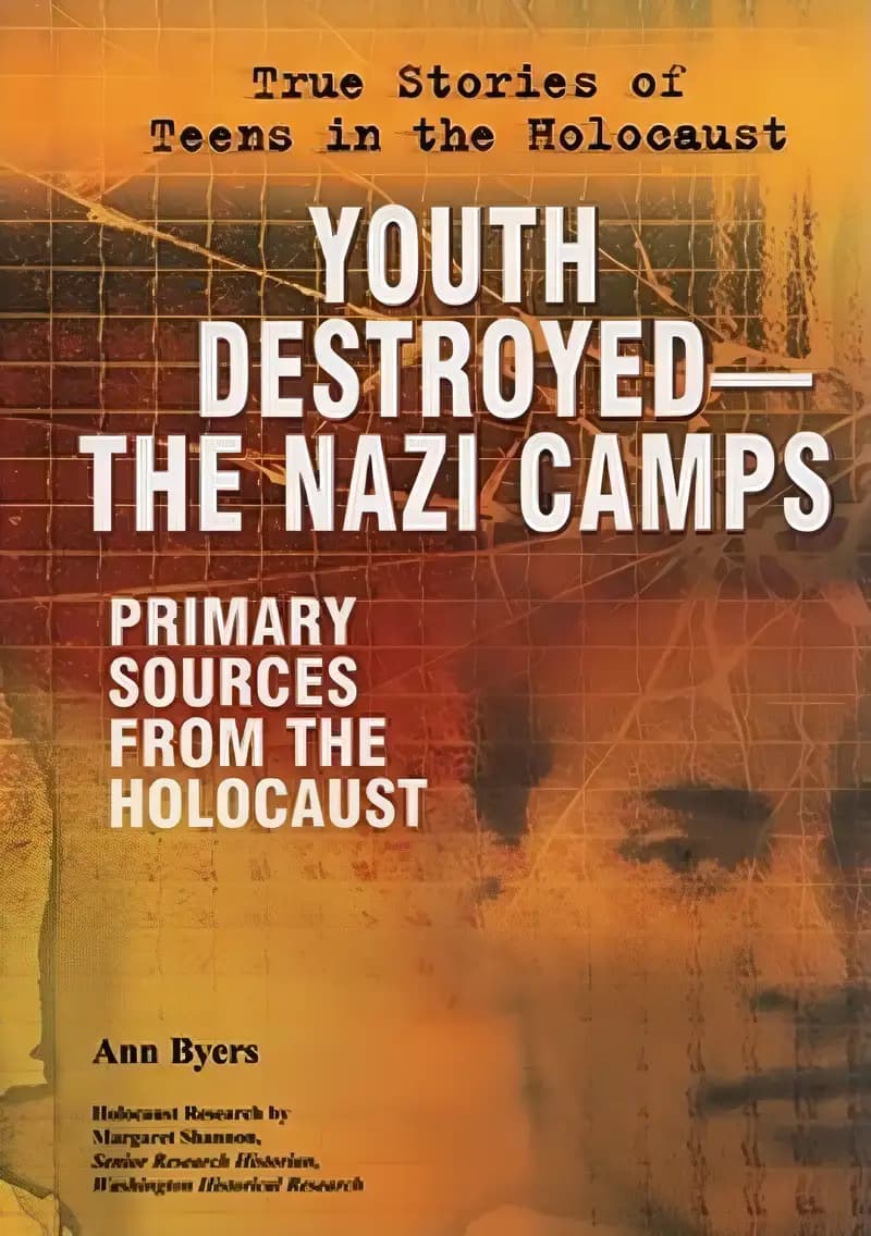 Book cover of 'Youth Destroyed-the Nazi Camps: Primary Sources from the Holocaust (True Stories of Teens in the Holocaust)'