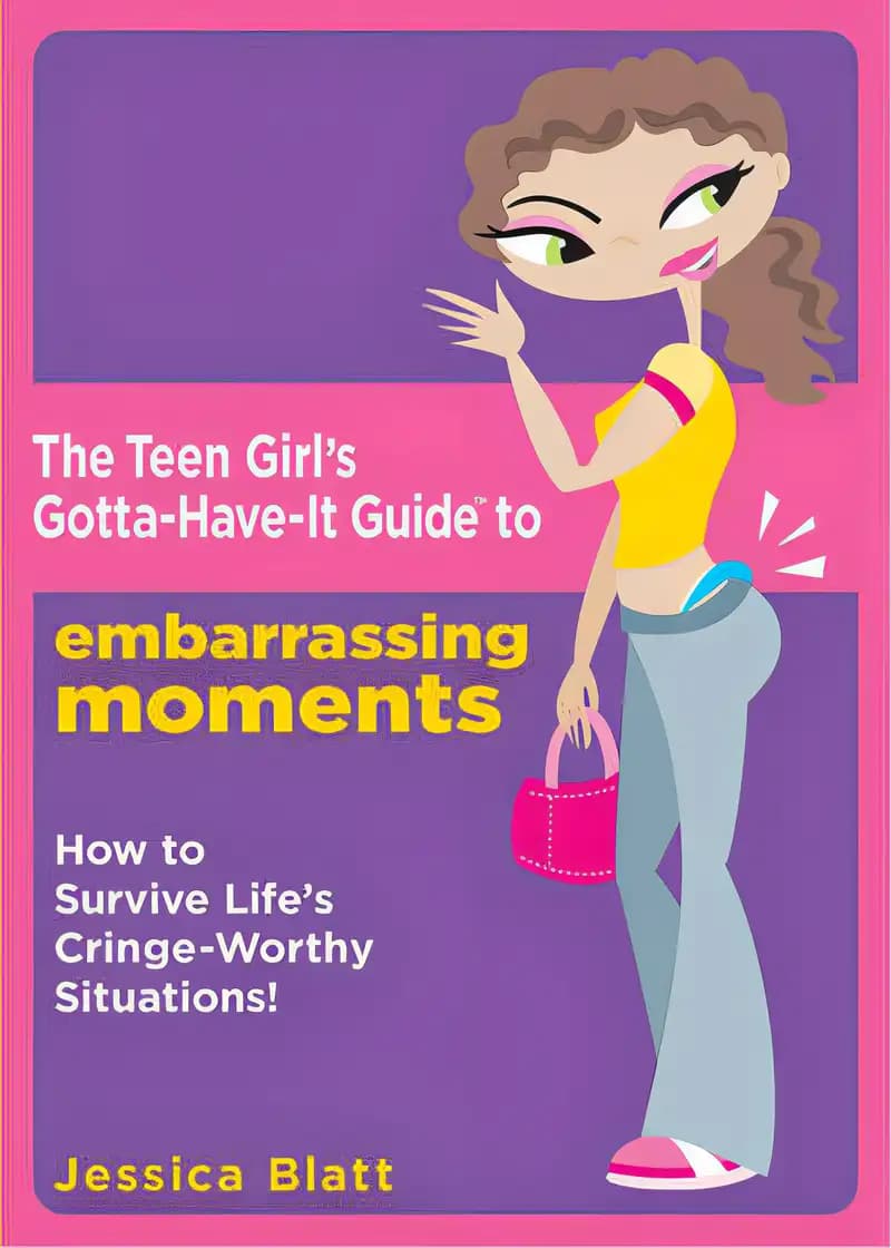 Find out why The Teen Girl's Gotta-Have-It Guide to Embarrassing Moments: How to Survive Life's Cringe-Worthy Situations! is loved by readers Book cover of 'The Teen Girl's Gotta-Have-It Guide to Embarrassing Moments: How to Survive Life's Cringe-Worthy Situations!'