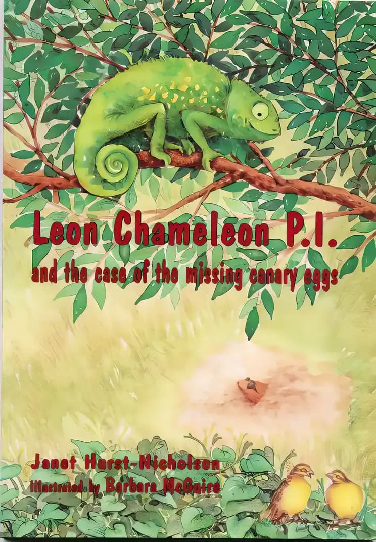 Discover more about Leon Chameleon PI and the case of the missing canary eggs Book cover of 'Leon Chameleon PI and the case of the missing canary eggs'