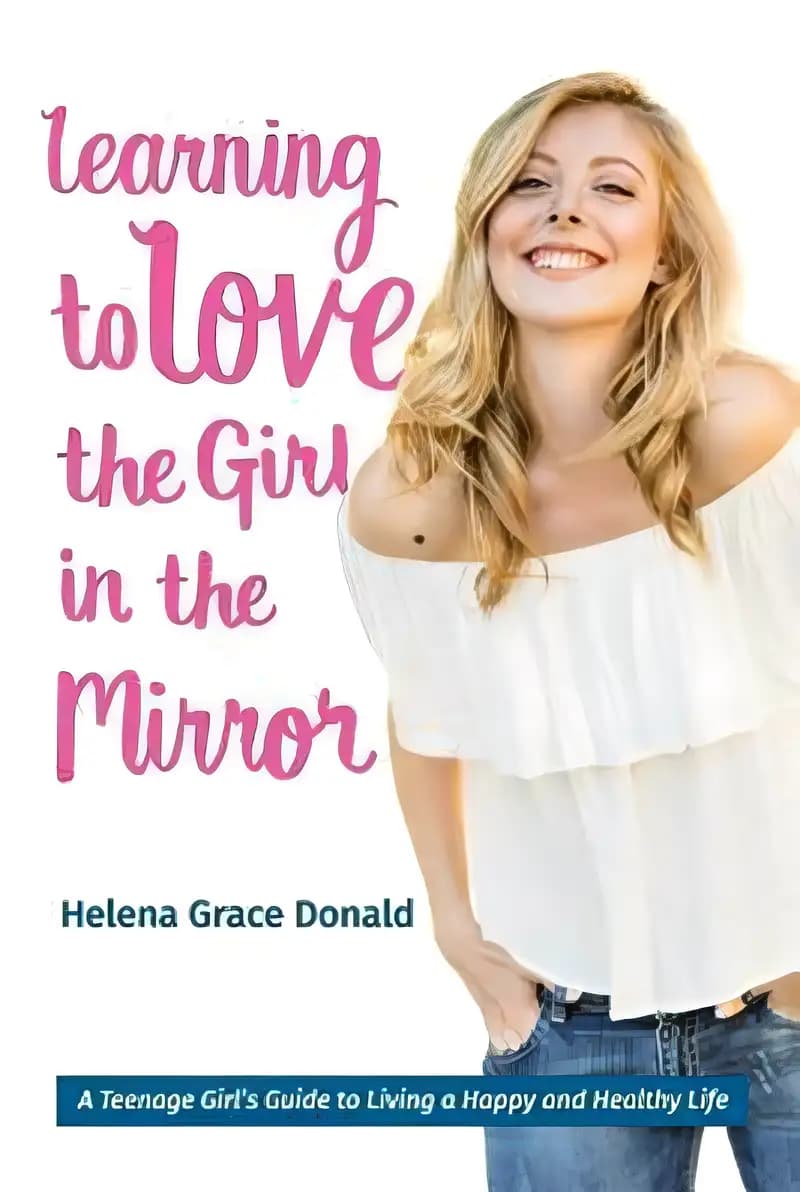 Discover more about Learning to Love the Girl in the Mirror: A Teenage Girl's Guide to Living a Happy and Healthy Life Book cover of 'Learning to Love the Girl in the Mirror: A Teenage Girl's Guide to Living a Happy and Healthy Life'