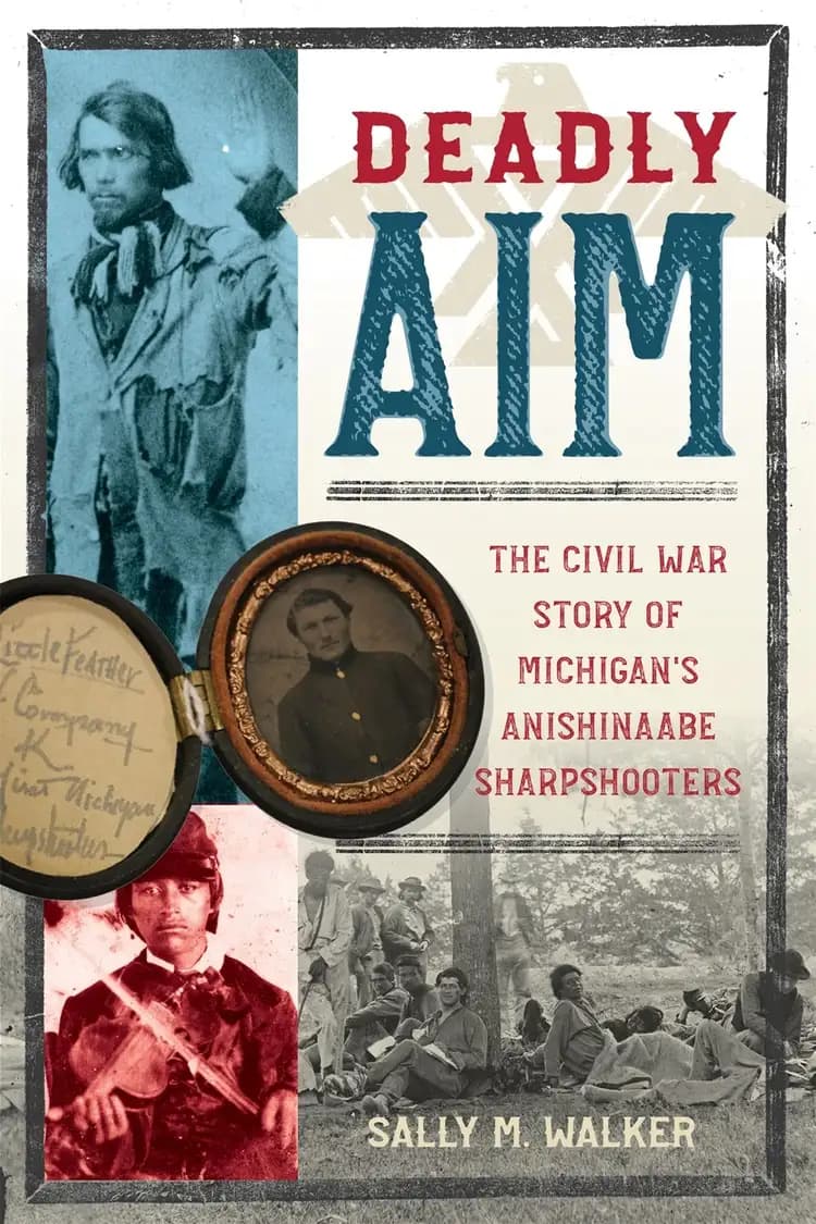 Book cover of 'Deadly Aim: The Civil War Story of Michigan's Anishinaabe Sharpshooters'