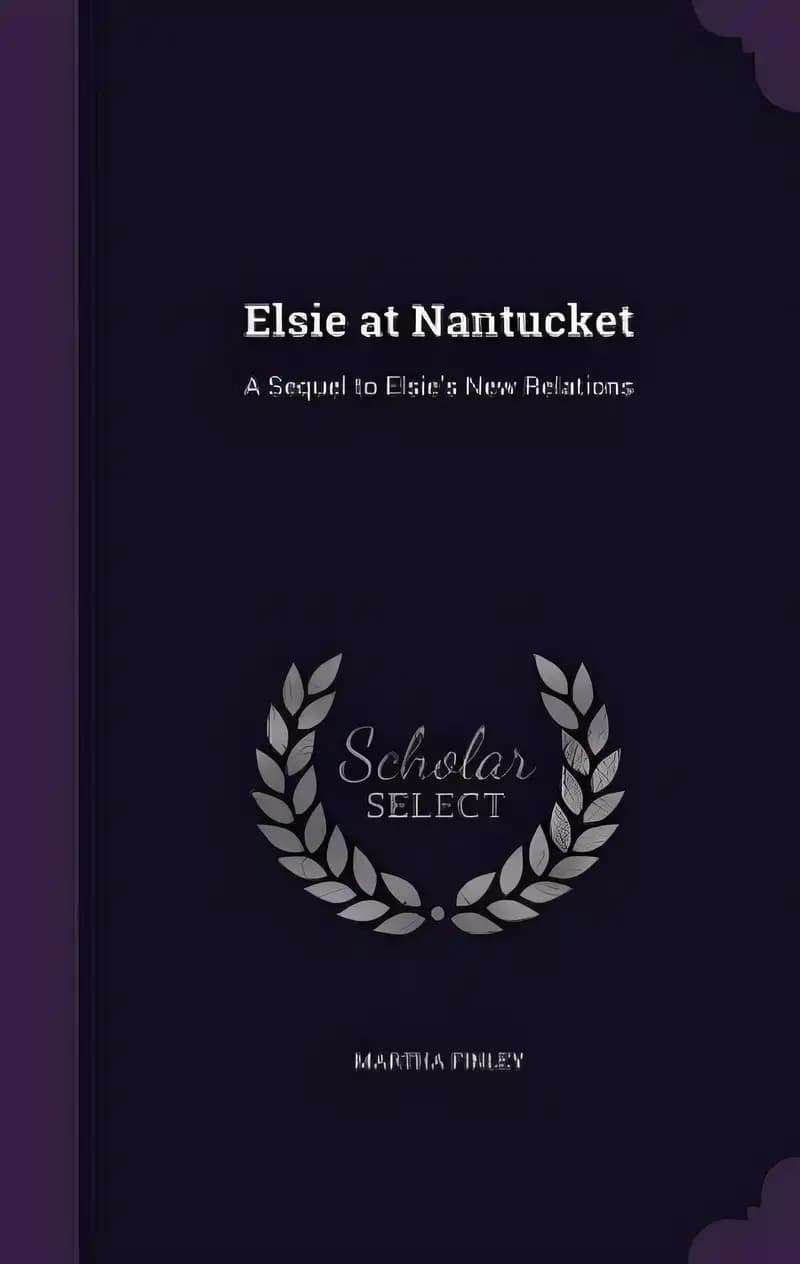 Book cover of 'Elsie at Nantucket: A Sequel to Elsie's New Relations'