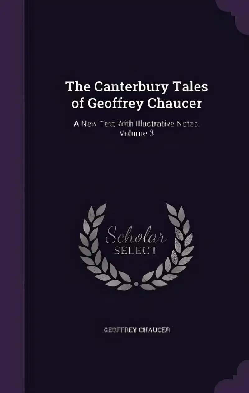 The Canterbury Tales of Geoffrey Chaucer: A New Text With Illustrative Notes, Volume 3