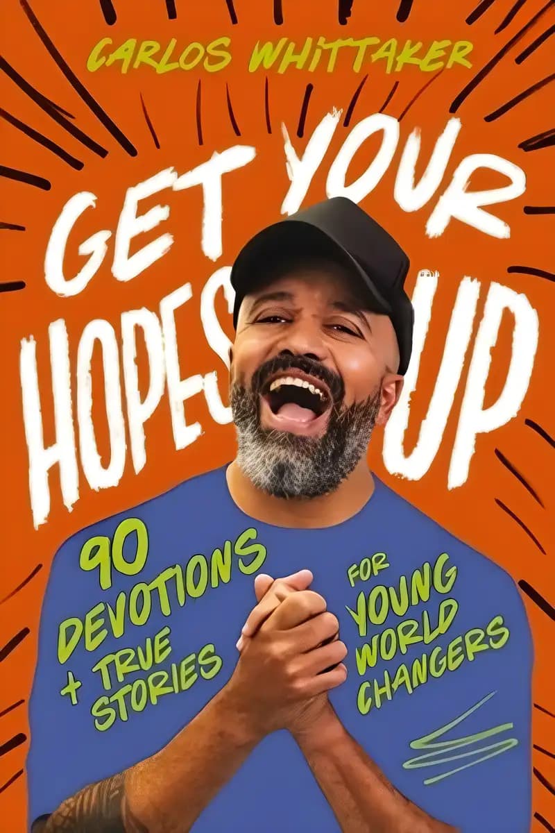 Book cover of 'Get Your Hopes Up: 90 Devotions and True Stories for Young World Changers'
