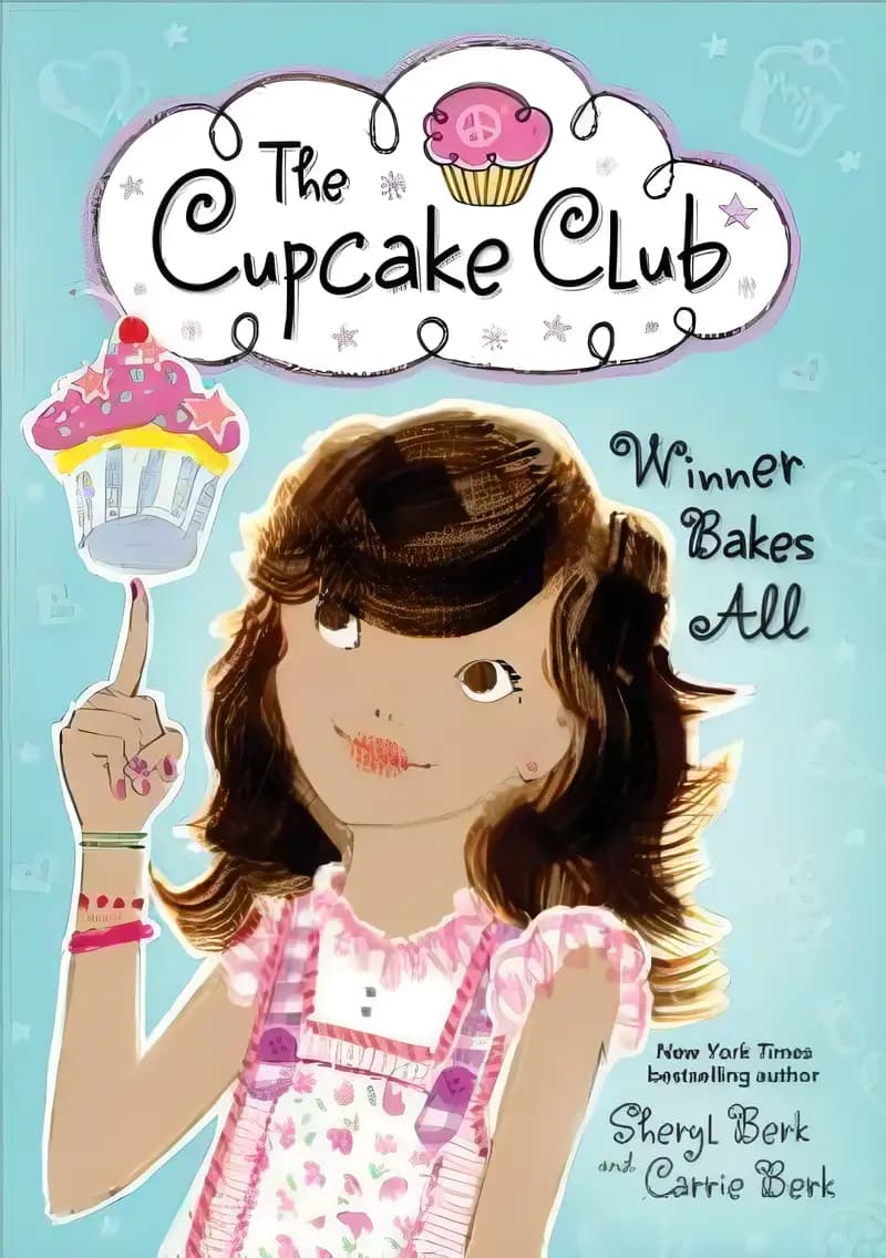 Uncover the story behind Winner Bakes All: The Cupcake Club (The Cupcake Club, 3) Book cover of 'Winner Bakes All: The Cupcake Club (The Cupcake Club, 3)'