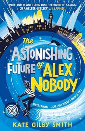 Read all about The Astonishing Future of Alex Nobody Book cover of 'The Astonishing Future of Alex Nobody'