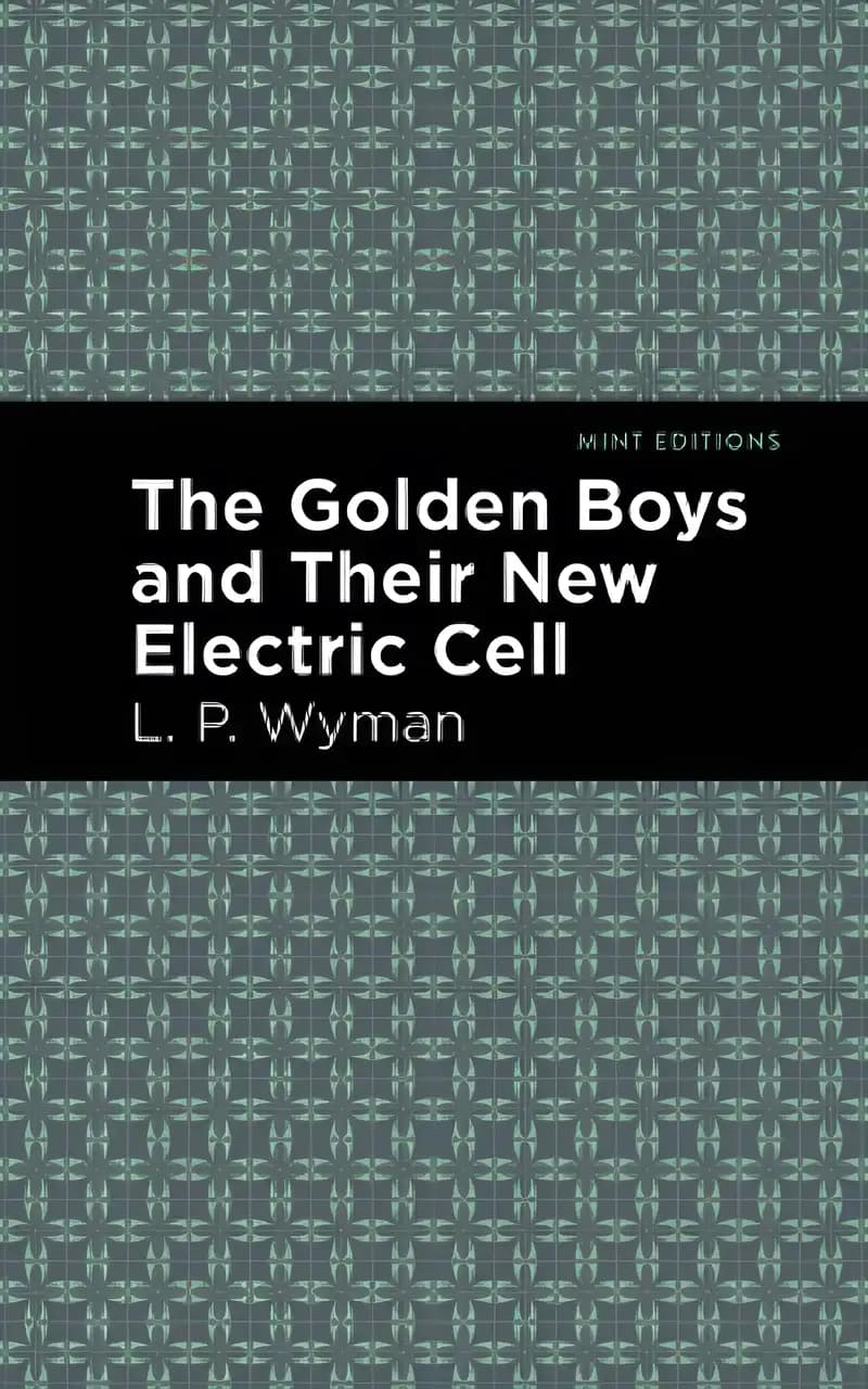 Explore the world of The Golden Boys and Their New Electric Cell (Mint Editions (The Children's Library)) Book cover of 'The Golden Boys and Their New Electric Cell (Mint Editions (The Children's Library))'