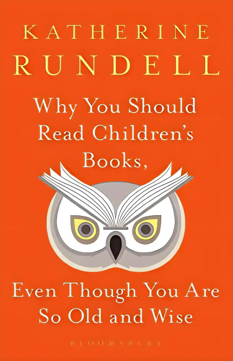 Learn everything about Why You Should Read Children's Books, Even Though You Are So Old and Wise here Book cover of 'Why You Should Read Children's Books, Even Though You Are So Old and Wise'