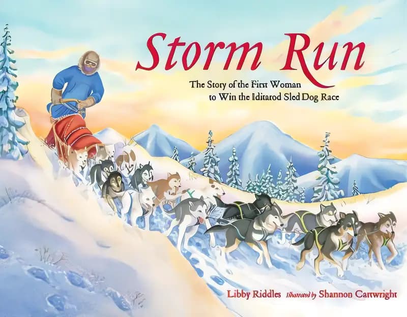 Discover Storm Run: The Story of the First Woman to Win the Iditarod Sled Dog Race and its adventures Book cover of 'Storm Run: The Story of the First Woman to Win the Iditarod Sled Dog Race'