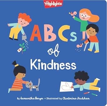 Find out more about ABCs of Kindness: Everyday Acts of Kindness, Inclusion, and Generosity from A to Z, Read-Aloud ABC Kindness Board Book for Toddlers and Preschoolers (Highlights Books of Kindness) Book cover of 'ABCs of Kindness: Everyday Acts of Kindness, Inclusion, and Generosity from A to Z, Read-Aloud ABC Kindness Board Book for Toddlers and Preschoolers (Highlights Books of Kindness)'