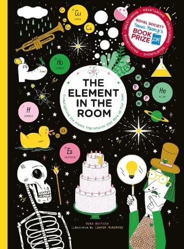 Explore the details of The Element in the Room: Investigating the Atomic Ingredients that Make Up Your Home here Book cover of 'The Element in the Room: Investigating the Atomic Ingredients that Make Up Your Home'