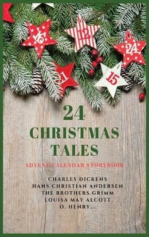Read the full story of 24 Christmas Tales: Advent Calendar Storybook Book cover of '24 Christmas Tales: Advent Calendar Storybook'
